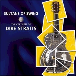 Sultans of Swing: The Very Best of Dire Straits