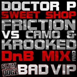 Sweet Shop (Friction vs Camo & Krooked drum and bass mix) / Bad (VIP)
