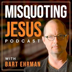 Misquoting Jesus With Bart Ehrman #181, “Why Christians Keep the 10 Commandments (But Ignore the Rest of the Old Testament)”
