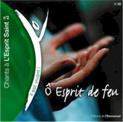 Ô Esprit de feu (Volume n°45 - Il est vivant !)