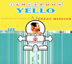 You Gotta Say Yes to Another Excess: Jam & Spoon’s Hands on Yello (Great Mission)