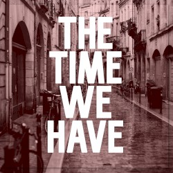 The Time We Have