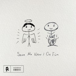 Save Me Now / On Fire