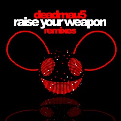 Raise Your Weapon (Remixes)
