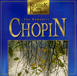 Klassik zum Kuscheln: The Romantic Chopin