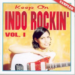 Keep On Indo Rockin’, Vol. 1