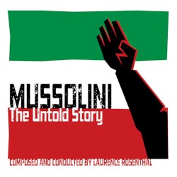 Mussolini: The Untold Story