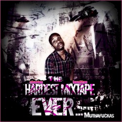 The Hardest Mixtape EVER...Muthafuckas