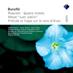 Requiem / Quatre motets / Messe "cum Jubilo" / Prélude et fugue sur le nom d'Alain