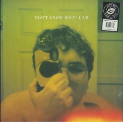 Don't Know What I Am