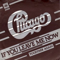If You Leave Me Now