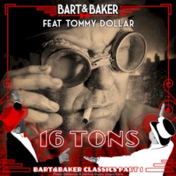 Bart&Baker Classics, Pt. 1: 16 Tons