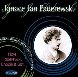 Ignace Jan Paderewski Plays Paderewski, Chopin & Liszt