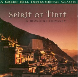 Spirit of Tibet: A Musical Odyssey