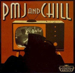 PMJ and Chill