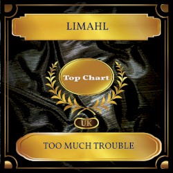 Too Much Trouble (UK Chart Top 100 - No. 64)