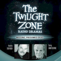 The Twilight Zone Radio Dramas, "Missing, Presumed Dead"
