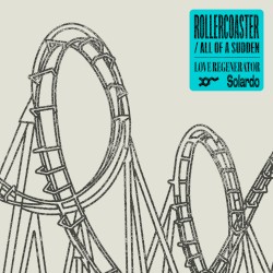 Rollercoaster / All of a Sudden
