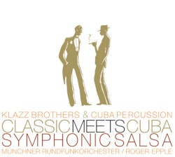 Classic Meets Cuba: Symphonic Salsa