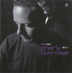 Mix 06: ID&T Presents Charly Lownoise