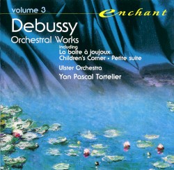 Orchestral Works Including La boîte à joujoux · Children’s Corner · Petite Suite