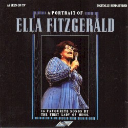 A Portrait of Ella Fitzgerald: 16 Favourite Songs by the First Lady of Music