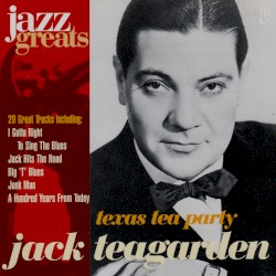 Jazz Greats, Volume 26: Jack Teagarden: Texas Tea Party