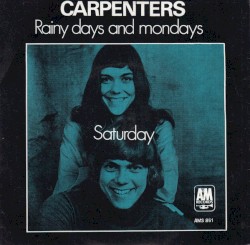Rainy Days and Mondays / Saturday