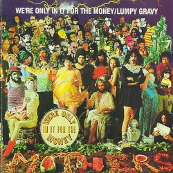 We’re Only in It for the Money / Lumpy Gravy