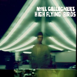 Noel Gallagher’s High Flying Birds