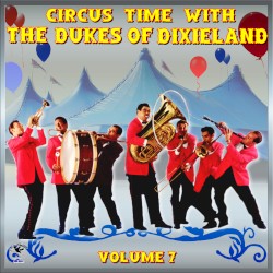 Circus Time with the Dukes of Dixieland, Vol. 7