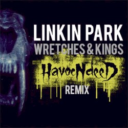 Wretches & Kings (HavocNdeeD RemiX)