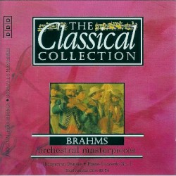 The Classical Collection 22: Brahms: Orchestral Masterpieces