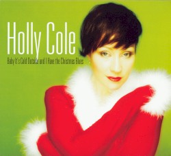 Baby It’s Cold Outside and I Have the Christmas Blues