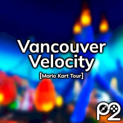 Vancouver Velocity (from "Mario Kart Tour")