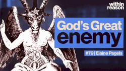 Within Reason #79, "The Origin of Satan"
