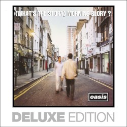 (What’s the Story) Morning Glory? (deluxe edition)