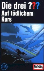 Die drei ??? 115: Auf tödlichem Kurs