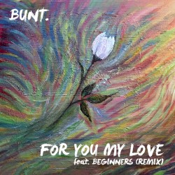 For You My Love (Bunt remix)