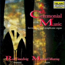 Ceremonial Music for Trumpet and Symphonic Organ