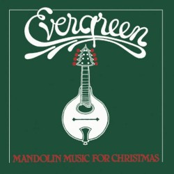 Evergreen: Mandolin Music for Christmas