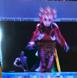Debates For Ganden / Inimitable