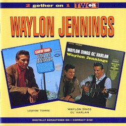 Leavin’ Town / Waylon Sings Ol’ Harlan
