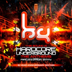 This Sound Is Hardcore Underground: The Anthems (15 Year Anniversary Edition)