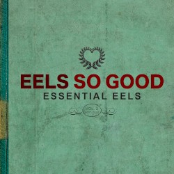 EELS So Good: Essential EELS Vol. 2 (2007–2020)
