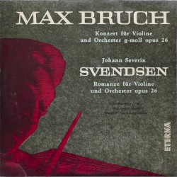 Bruch: Konzert für Violine und Orchester g-moll, op. 26 / Svendsen: Romanze für Violine und Orchester, op. 26