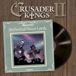 Crusader Kings II: Orchestral House Lords
