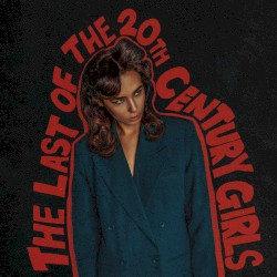 The Last Of The 20th Century Girls