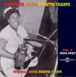 Complete Sister Rosetta Tharpe - Vol 5
