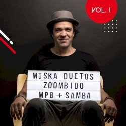 Moska duetos Zoombido: MPB + Samba, Vol. 1